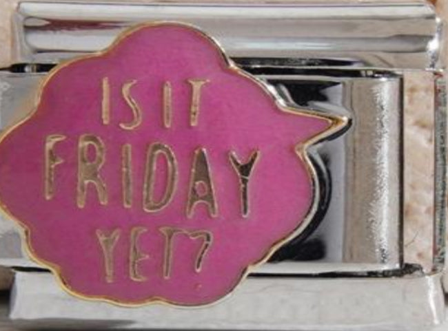 Is it Friday yet?