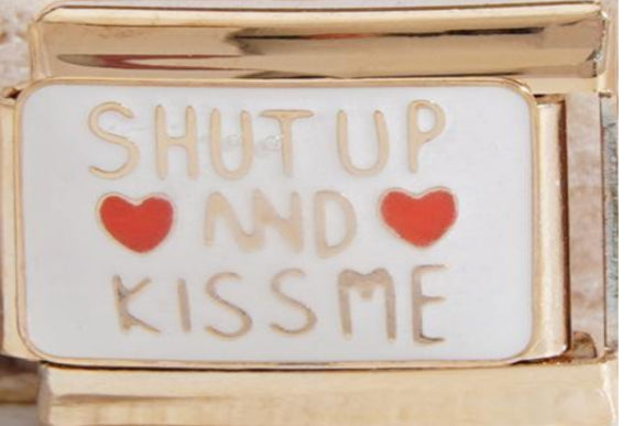 Shut Up and Kiss Me